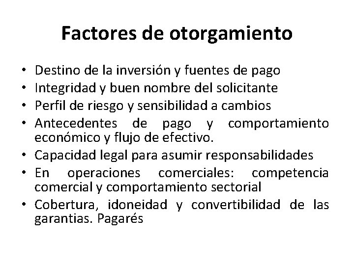 Factores de otorgamiento Destino de la inversión y fuentes de pago Integridad y buen