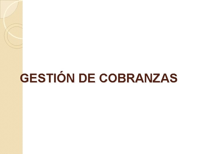 GESTIÓN DE COBRANZAS 
