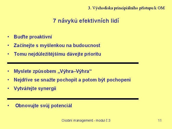 3. Východiska principiálního přístupu k OM 7 návyků efektivních lidí • Buďte proaktivní •