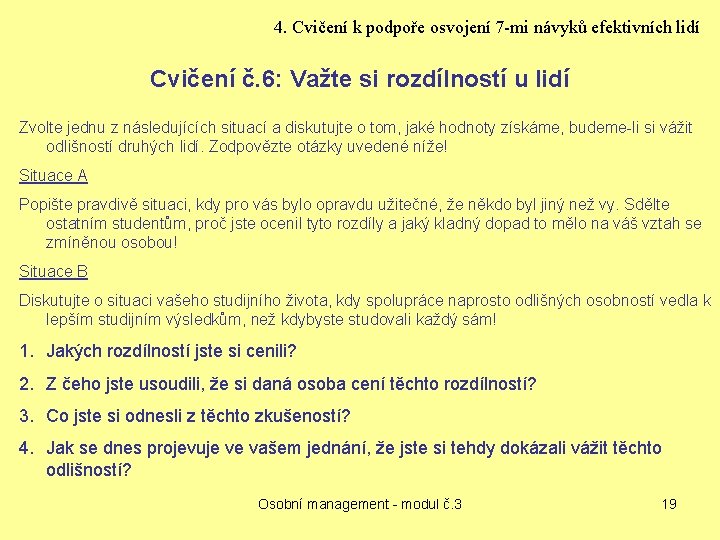 4. Cvičení k podpoře osvojení 7 -mi návyků efektivních lidí Cvičení č. 6: Važte