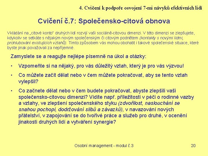 4. Cvičení k podpoře osvojení 7 -mi návyků efektivních lidí Cvičení č. 7: Společensko-citová