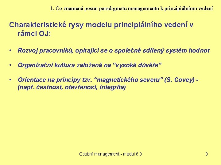 1. Co znamená posun paradigmatu managementu k principiálnímu vedení Charakteristické rysy modelu principiálního vedení