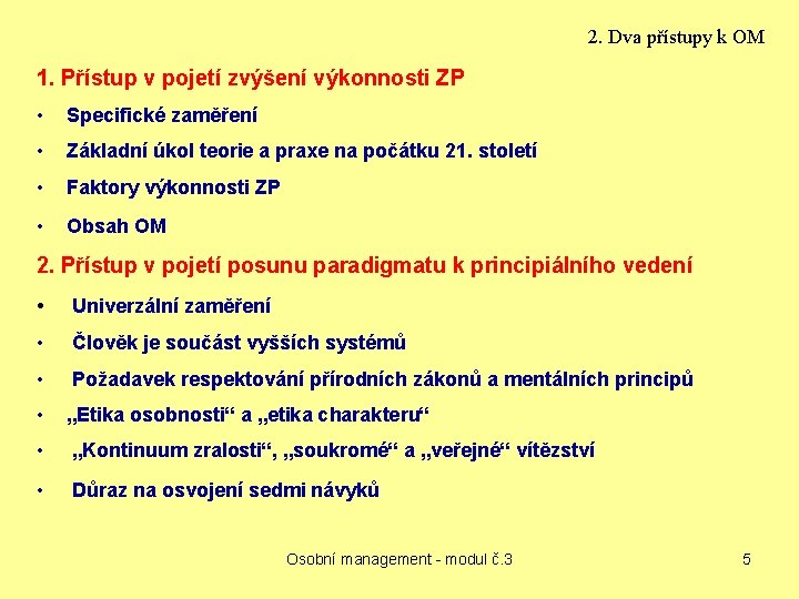 2. Dva přístupy k OM 1. Přístup v pojetí zvýšení výkonnosti ZP • Specifické