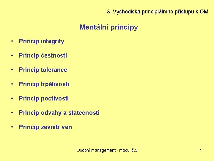 3. Východiska principiálního přístupu k OM Mentální principy • Princip integrity • Princip čestnosti