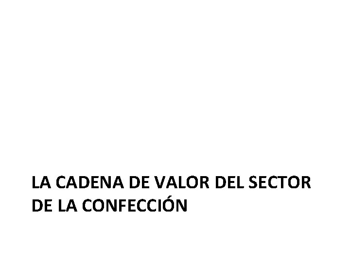 LA CADENA DE VALOR DEL SECTOR DE LA CONFECCIÓN 