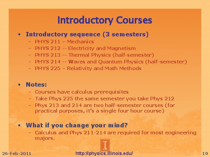 Introductory Courses Introductory sequence (3 semesters) – – – PHYS PHYS 211 212 213