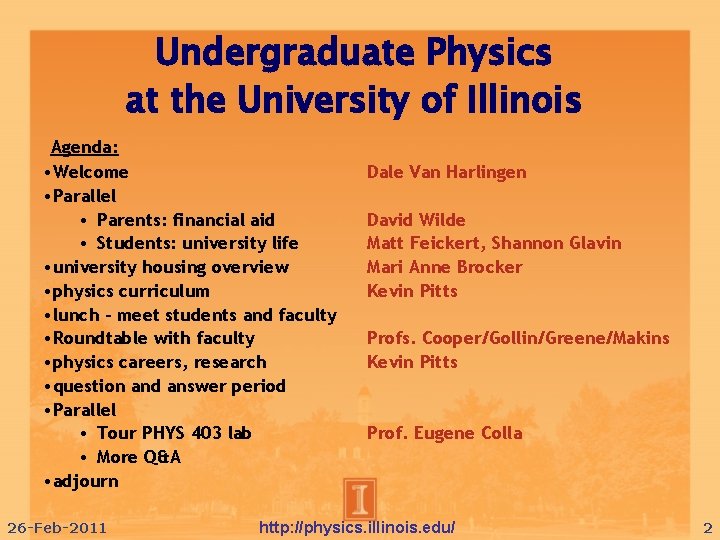 Undergraduate Physics at the University of Illinois Agenda: • Welcome • Parallel • Parents: