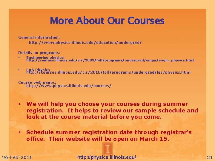 More About Our Courses General information: http: //www. physics. illinois. edu/education/undergrad/ Details on programs:
