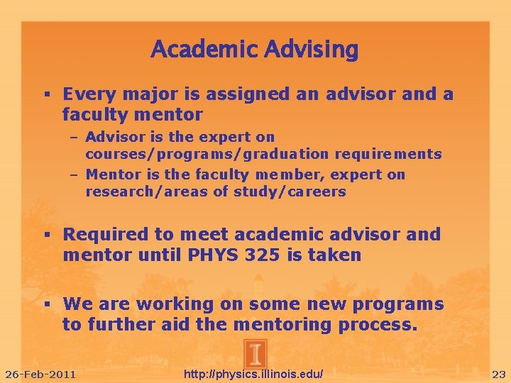 Academic Advising Every major is assigned an advisor and a faculty mentor – Advisor
