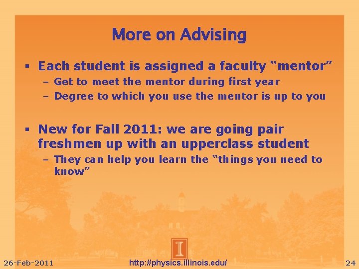 More on Advising Each student is assigned a faculty “mentor” – Get to meet