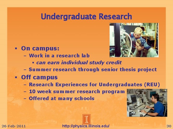 Undergraduate Research On campus: – Work in a research lab can earn individual study