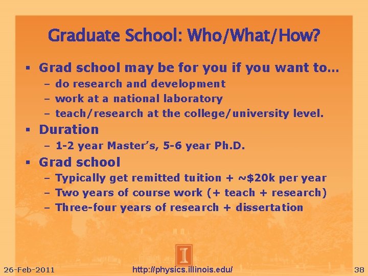 Graduate School: Who/What/How? Grad school may be for you if you want to… –