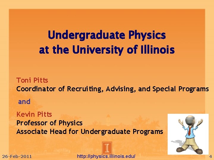 Undergraduate Physics at the University of Illinois Toni Pitts Coordinator of Recruiting, Advising, and