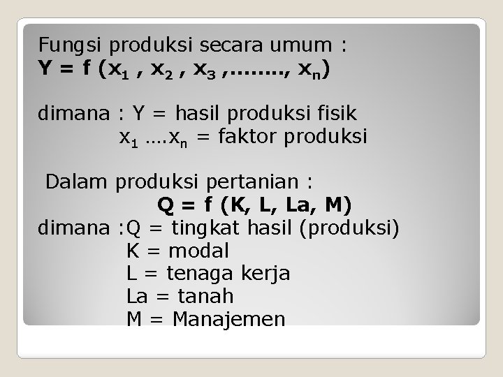 Fungsi produksi secara umum : Y = f (x 1 , x 2 ,