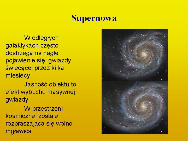 Supernowa W odległych galaktykach często dostrzegamy nagłe pojawienie się gwiazdy świecącej przez kilka miesięcy