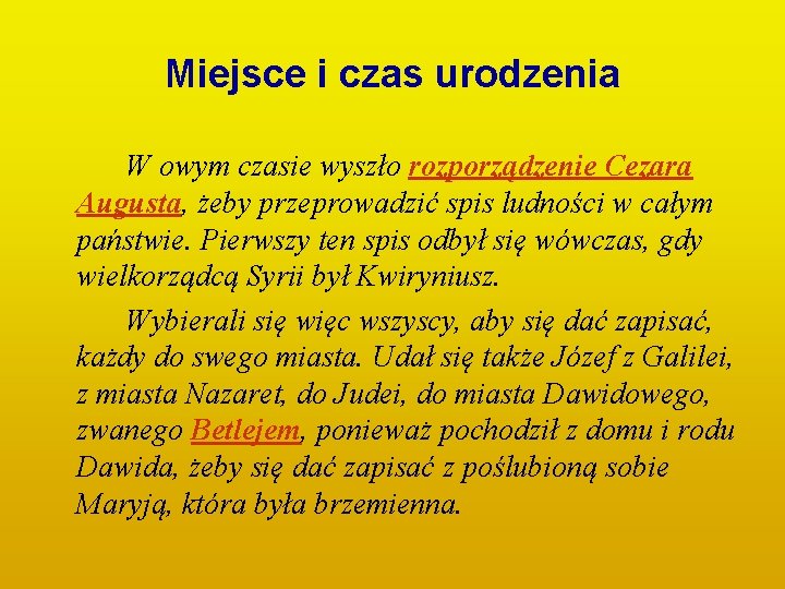 Miejsce i czas urodzenia W owym czasie wyszło rozporządzenie Cezara Augusta, żeby przeprowadzić spis Miejsce i czas urodzenia W owym czasie wyszło rozporządzenie Cezara Augusta, żeby przeprowadzić spis