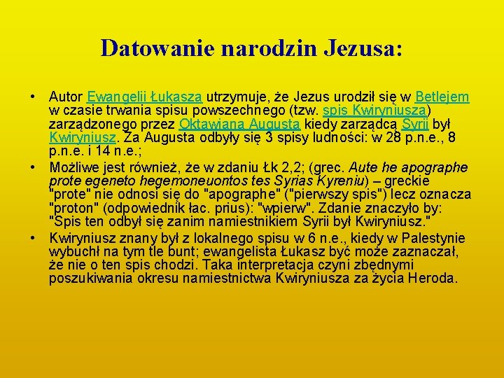 Datowanie narodzin Jezusa: • Autor Ewangelii Łukasza utrzymuje, że Jezus urodził się w Betlejem