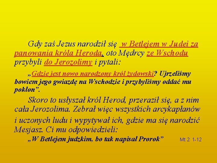 Gdy zaś Jezus narodził się w Betlejem w Judei za panowania króla Heroda, oto Gdy zaś Jezus narodził się w Betlejem w Judei za panowania króla Heroda, oto