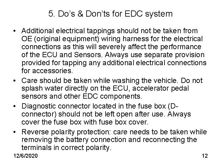 5. Do’s & Don’ts for EDC system • Additional electrical tappings should not be