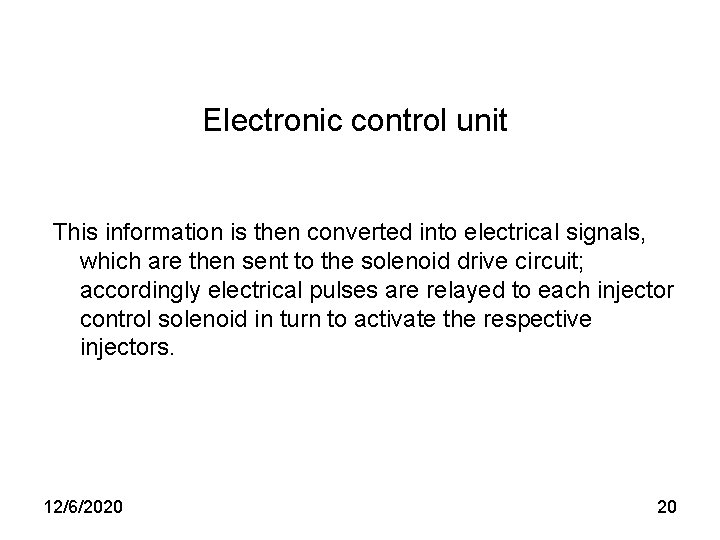 Electronic control unit This information is then converted into electrical signals, which are then