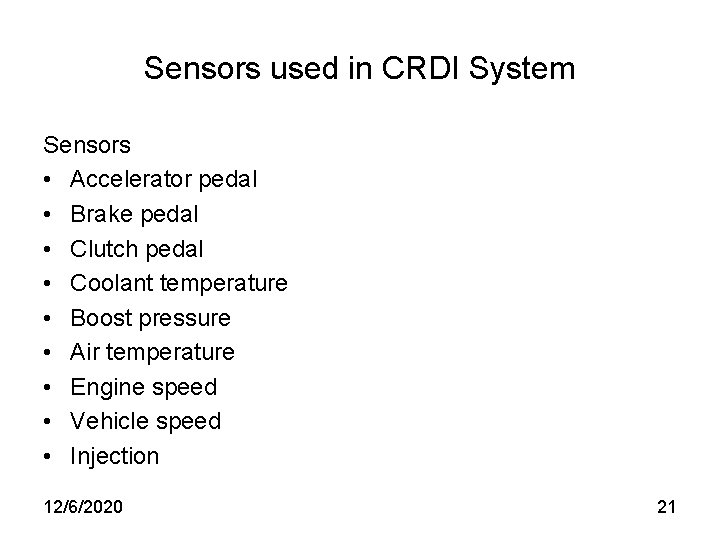 Sensors used in CRDI System Sensors • Accelerator pedal • Brake pedal • Clutch