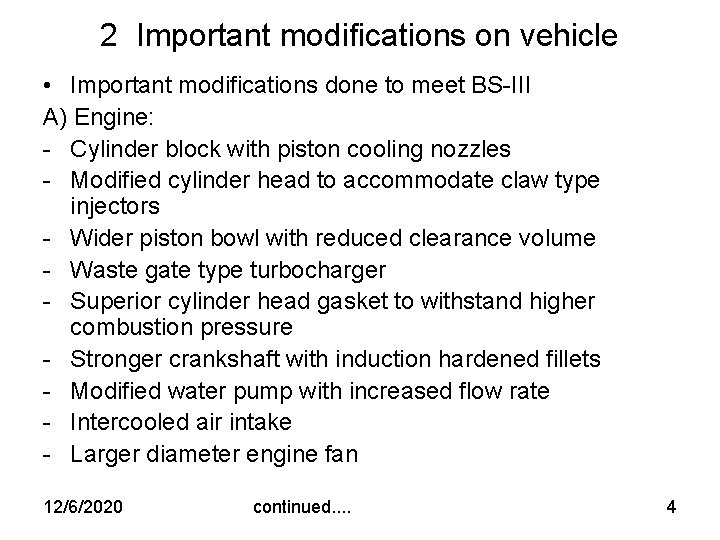 2 Important modifications on vehicle • Important modifications done to meet BS-III A) Engine: