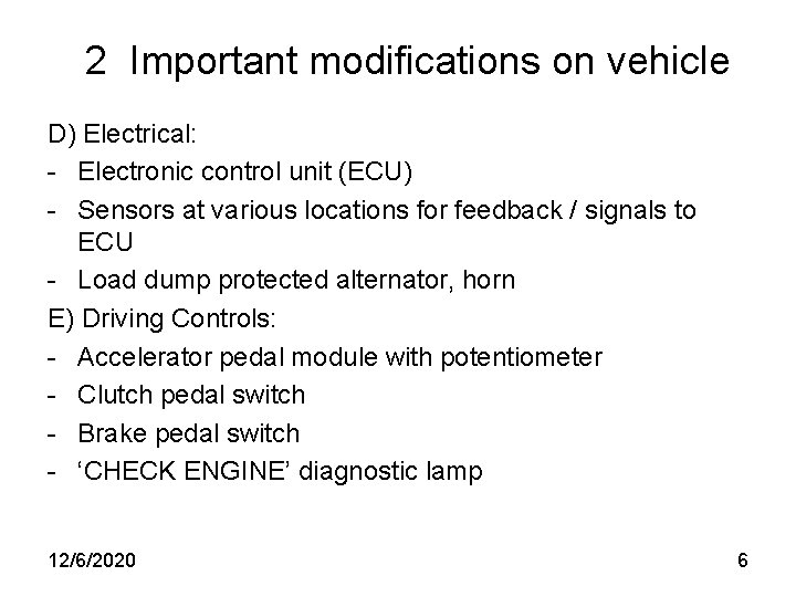 2 Important modifications on vehicle D) Electrical: - Electronic control unit (ECU) - Sensors