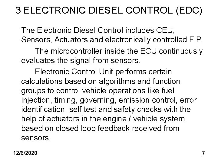 3 ELECTRONIC DIESEL CONTROL (EDC) The Electronic Diesel Control includes CEU, Sensors, Actuators and