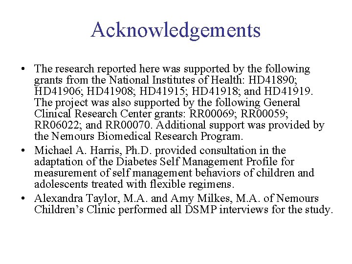 Acknowledgements • The research reported here was supported by the following grants from the