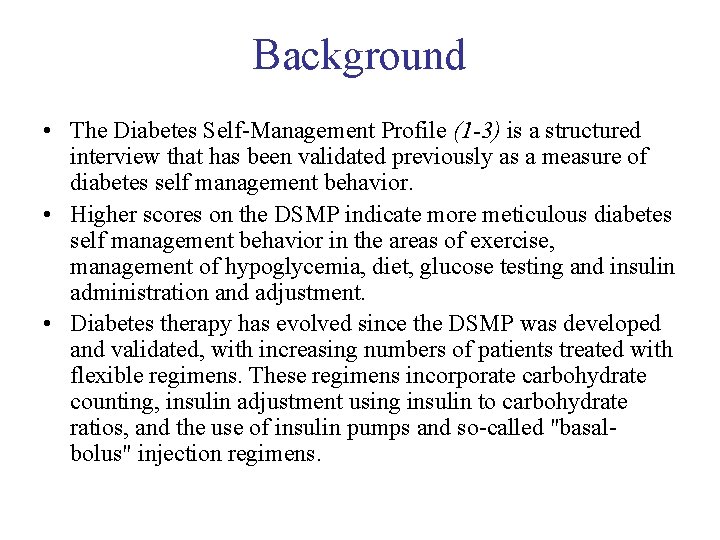 Background • The Diabetes Self-Management Profile (1 -3) is a structured interview that has