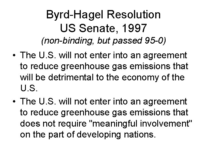 Byrd-Hagel Resolution US Senate, 1997 (non-binding, but passed 95 -0) • The U. S.