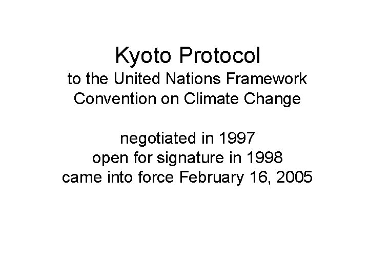 Kyoto Protocol to the United Nations Framework Convention on Climate Change negotiated in 1997