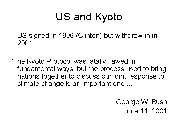 US and Kyoto US signed in 1998 (Clinton) but withdrew in in 2001 "The