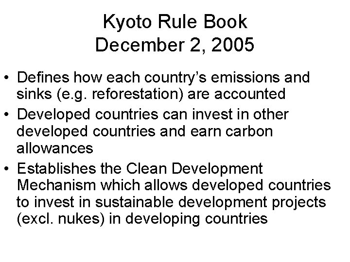 Kyoto Rule Book December 2, 2005 • Defines how each country’s emissions and sinks