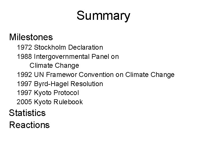 Summary Milestones 1972 Stockholm Declaration 1988 Intergovernmental Panel on Climate Change 1992 UN Framewor