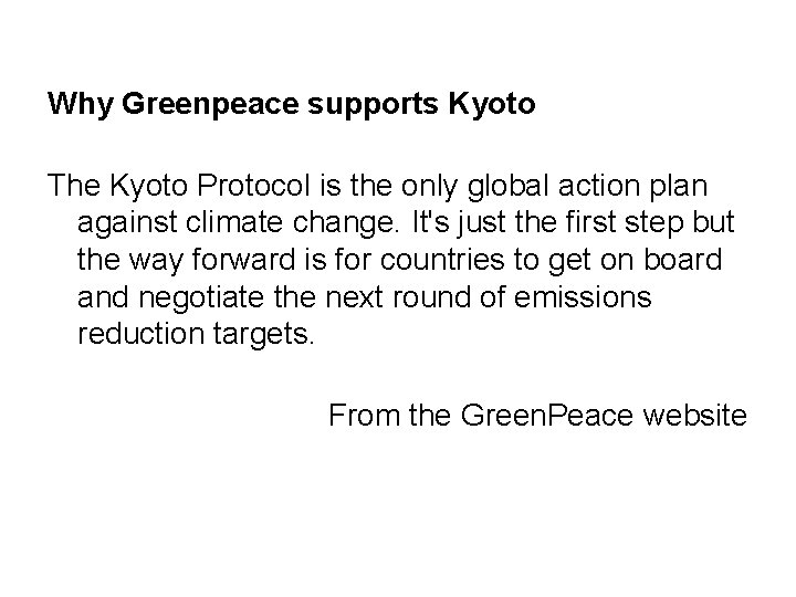 Why Greenpeace supports Kyoto The Kyoto Protocol is the only global action plan against