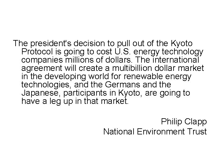 The president's decision to pull out of the Kyoto Protocol is going to cost