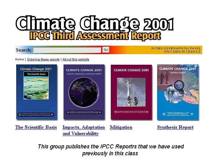 This group publishes the IPCC Reportrs that we have used previously in this class