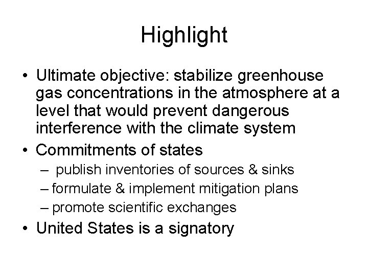 Highlight • Ultimate objective: stabilize greenhouse gas concentrations in the atmosphere at a level