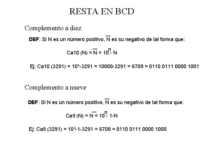 RESTA EN BCD Complemento a diez DEF: Si N es un número positivo, N