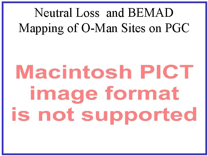 Neutral Loss and BEMAD Mapping of O-Man Sites on PGC 