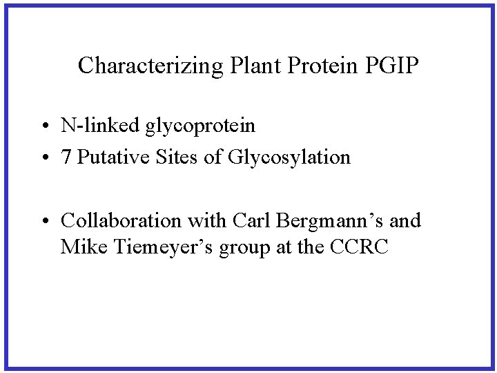 Characterizing Plant Protein PGIP • N-linked glycoprotein • 7 Putative Sites of Glycosylation •