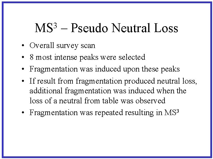 3 MS • • – Pseudo Neutral Loss Overall survey scan 8 most intense
