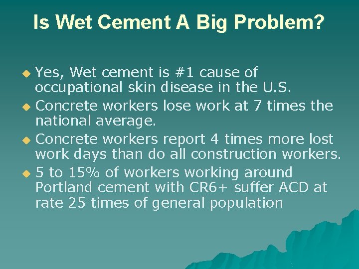 Is Wet Cement A Big Problem? Yes, Wet cement is #1 cause of occupational