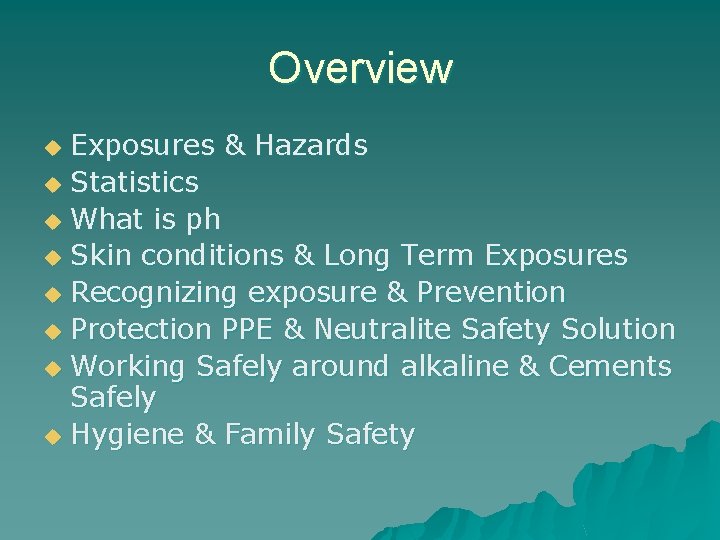 Overview Exposures & Hazards u Statistics u What is ph u Skin conditions &