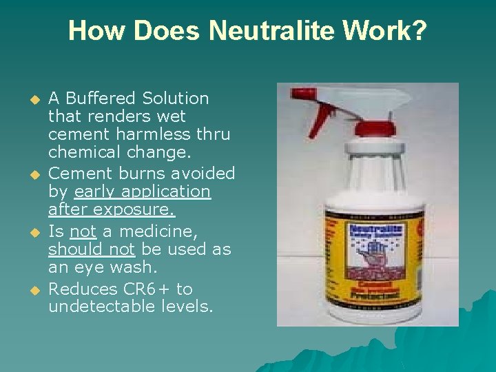 How Does Neutralite Work? u u A Buffered Solution that renders wet cement harmless