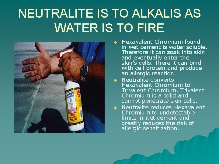 NEUTRALITE IS TO ALKALIS AS WATER IS TO FIRE u u u Hexavalent Chromium
