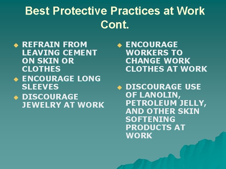 Best Protective Practices at Work Cont. u u u REFRAIN FROM LEAVING CEMENT ON