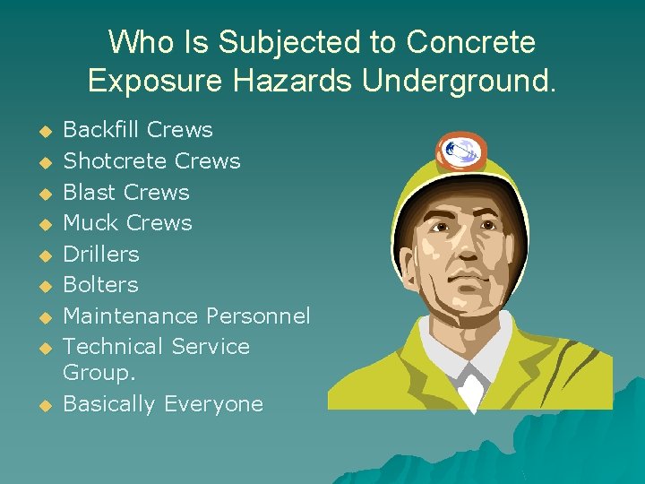 Who Is Subjected to Concrete Exposure Hazards Underground. u u u u u Backfill