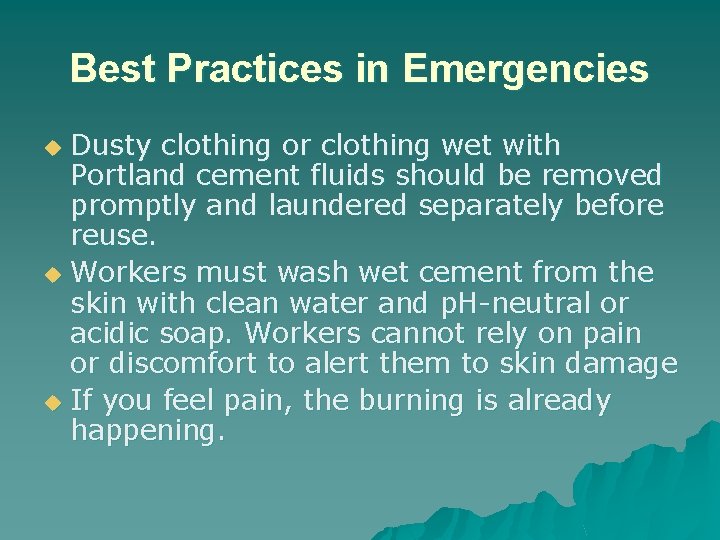 Best Practices in Emergencies Dusty clothing or clothing wet with Portland cement fluids should